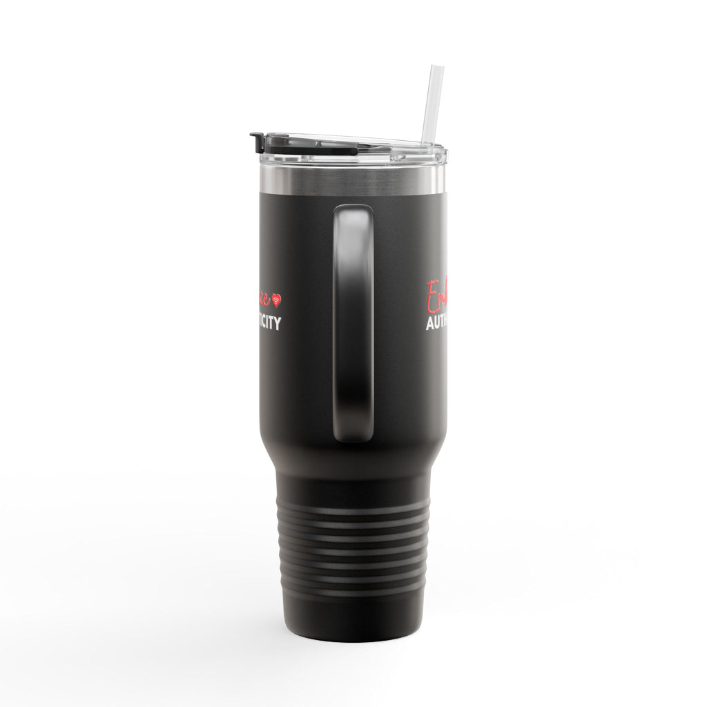 * Limited Edition* “Embrace Authenticity” - Insulated Travel Mug - 40oz Stainless Steel Tumbler