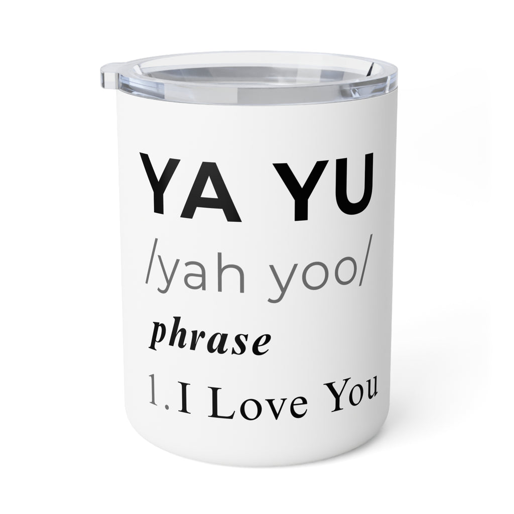 Insulated Mug - "YA YU" (yah yoo) Definition | I Love You Gift, 10oz Travel Coffee Cup